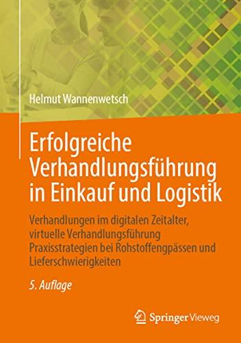 Erfolgreiche Verhandlungsführung in Einkauf und Logistik: Verhandlungen im digitalen Zeitalter, virtuelle Verhandlungsführung Praxisstrategien bei Rohstoffengpässen und Lieferschwierigkeiten