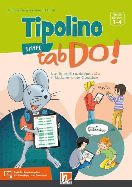 Tipolino trifft tabDo!: Ideen für den Einsatz der App tabDo! im Musikunterricht der Grundschule: Ideen für den Einsatz der App tabDo! zum Lehrwerk "Tipolino - fit in Musik" in der Grundschule