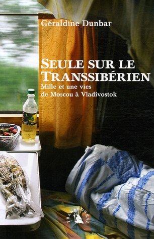 Seule sur le Transsibérien : mille et une vies de Moscou à Vladivostok