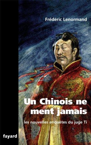 Les nouvelles enquêtes du juge Ti. Un Chinois ne ment jamais