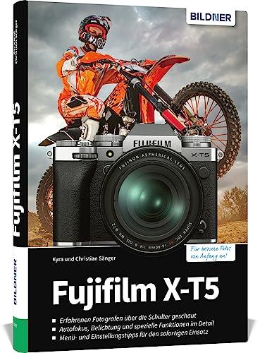 Fujifilm XT-5: Das umfangreiche Praxisbuch zu Ihrer Kamera!