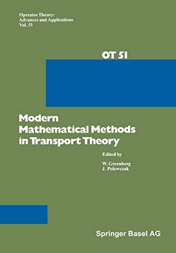 Modern Mathematical Methods in Transport Theory (Operator Theory: Advances and Applications, 51, Band 51)