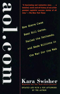 aol.com: How Steve Case Beat Bill Gates, Nailed the Netheads, and Made Millions in the War for the Web