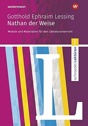 Schroedel Lektüren: Gotthold Ephraim Lessing: Nathan der Weise: Module und Materialien für den Literaturunterricht