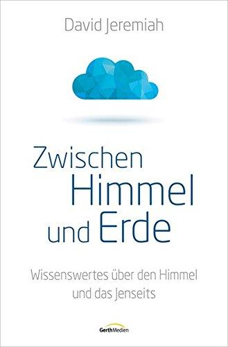 Zwischen Himmel und Erde: Wissenswertes über den Himmel und das Jenseits.