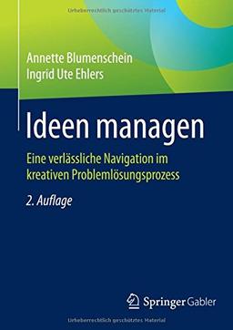 Ideen managen: Eine verlässliche Navigation im kreativen Problemlösungsprozess