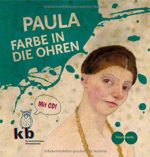 PAULA - Farbe in die Ohren: Paula Modersohn-Becker in den Kunstsammlungen Böttcherstraße