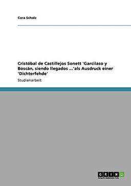 Cristóbal de Castillejos Sonett 'Garcilaso y Boscán, siendo llegados ...'als Ausdruck einer 'Dichterfehde'