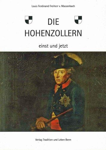 Die Hohenzollern einst und jetzt: Die fürstliche Linie in Hohenzollern. Die königliche Linie in Preussen