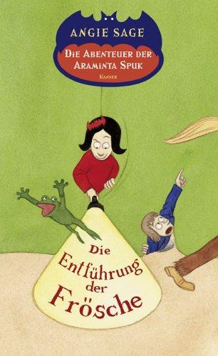 Die Abenteuer der Araminta Spuk. Die Entführung der Frösche Bd. 3