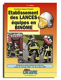 Etablissement des lances, équipes en binôme : formation sapeur-pompier, conforme au guide national de référence, arrêté du 3 février 1999, JO du 5 mars 1999