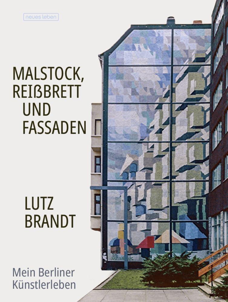 Malstock, Reißbrett und Fassaden: Mein Berliner Künstlerleben