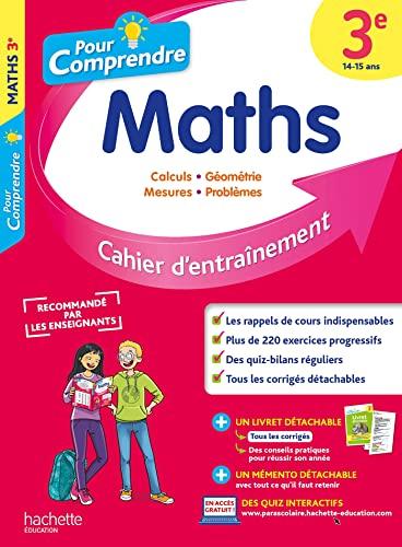 Pour comprendre, maths 3e, 14-15 ans : calculs, géométrie, mesures, problèmes : cahier d'entraînement