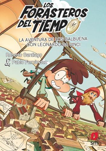 La aventura de los Balbuena con Leonardo da Vinci (Los Forasteros del Tiempo, Band 17)