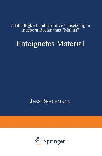 Enteignetes Material: Zitathaftigkeit und narrative Umsetzung in Ingeborg Bachmanns Malina" (Literaturwissenschaft / Kulturwissenschaft)