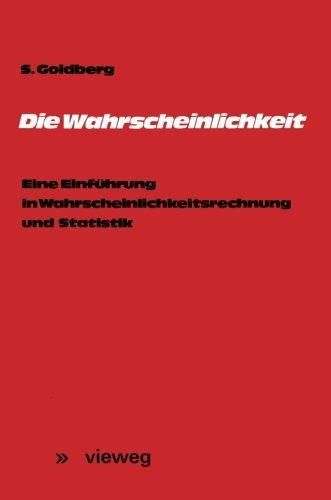 Die Wahrscheinlichkeit: Eine Einführung in Wahrscheinlichkeitsrechnung und Statistik