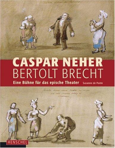 Caspar Neher - Bertolt Brecht: Eine Bühne für das epische Theater