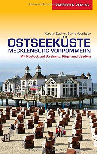 Reiseführer Ostseeküste Mecklenburg-Vorpommern: Mit Rostock und Stralsund, Rügen und Usedom (Trescher-Reihe Reisen)