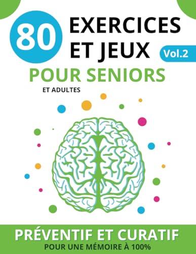 80 Exercices et Jeux pour Seniors: vol.2 XXL | Livre de jeux stimulation cognitive pour booster la mémoire et avoir un cerveau à 100%, cahier ... la mémoire et prévenir les troubles, Band 2)