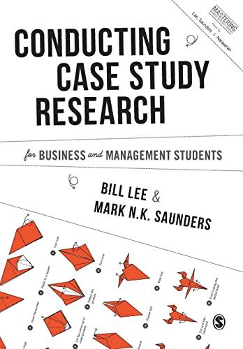 Conducting Case Study Research for Business and Management Students (Mastering Business Research Methods)