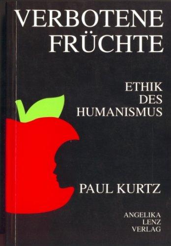 Verbotene Früchte: Ethik des Humanismus