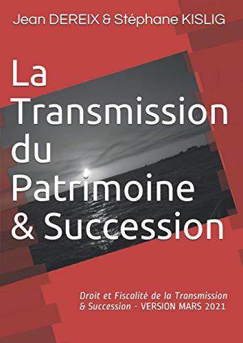 La Transmission du Patrimoine & Succession: Droit et Fiscalité de la Transmission & Succesion