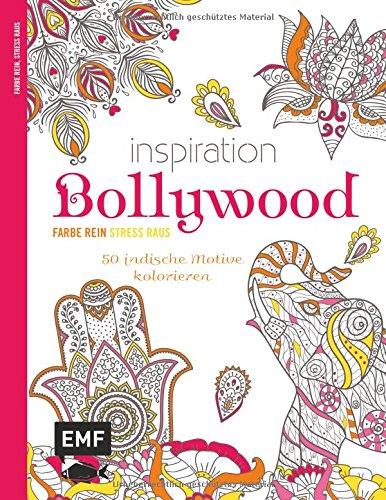 Inspiration Bollywood: 50 indische Motive kolorieren - Farbe rein, Stress raus