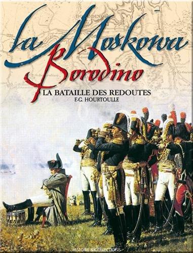 Borodino- la Moskowa : la bataille des redoutes