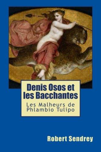 Denis Osos et Les Bacchantes: Les Malheurs de Phlambio Tulipo