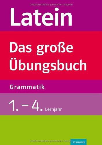 Latein - Das große Übungsbuch. 1.-4. Lernjahr