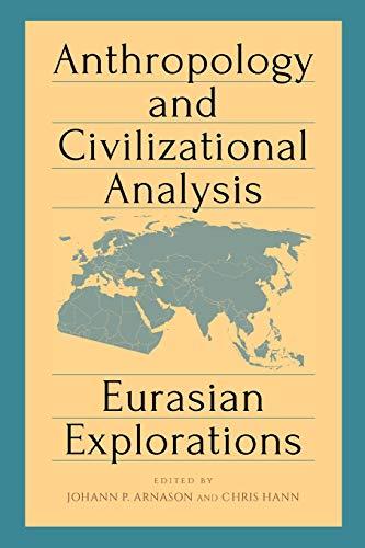 Anthropology and Civilizational Analysis: Eurasian Explorations (Suny Series, Pangaea II: Global/Local Studies)