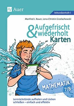 Aufgefrischt-und-wiederholt-Karten Mathematik 7-8: Lernrückstände aufholen und Lücken schließen - einfach und effektiv (7. und 8. Klasse) (Aufgefrischt & wiederholt Sekundarstufe)