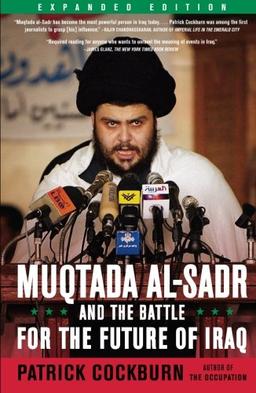 Muqtada Al-Sadr and the Battle for the Future of Iraq