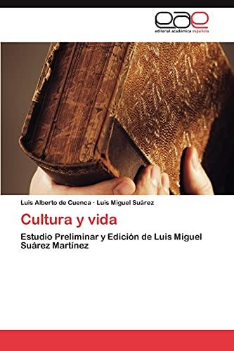 Cultura y vida: Estudio Preliminar y Edición de Luis Miguel Suárez Martínez