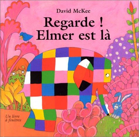 Regarde ! Elmer est là