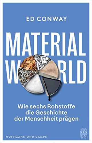 Material World: Wie sechs Rohstoffe die Geschichte der Menschheit prägen | Financial Times Business Book of the Year 2023 Shortlist