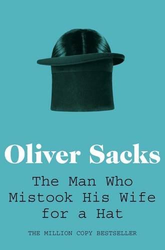 The Man Who Mistook His Wife for a Hat