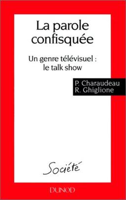 La parole confisquée : un genre télévisuel, le talk show