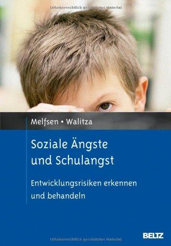 Soziale Ängste und Schulangst: Entwicklungsrisiken erkennen und behandeln (Risikofaktoren der Entwicklung im Kindes- und Jugendalter)