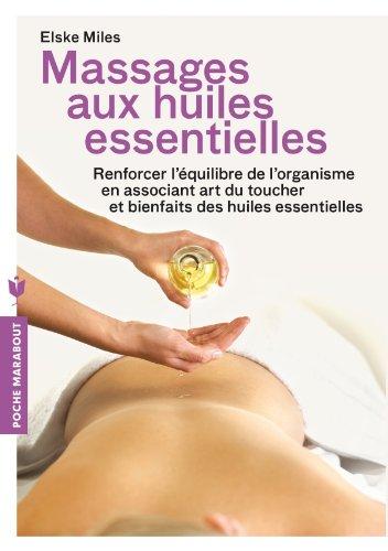 Massages aux huiles essentielles : renforcer l'équilibre de l'organisme en associant art du toucher et bienfaits des huiles essentielles