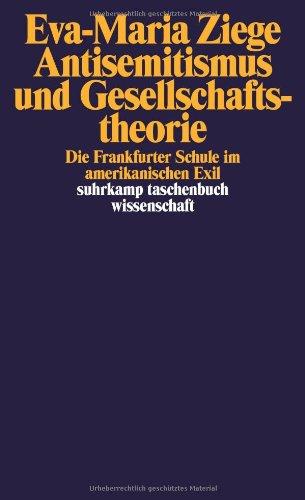 Antisemitismus und Gesellschaftstheorie: Die Frankfurter Schule im amerikanischen Exil (suhrkamp taschenbuch wissenschaft)