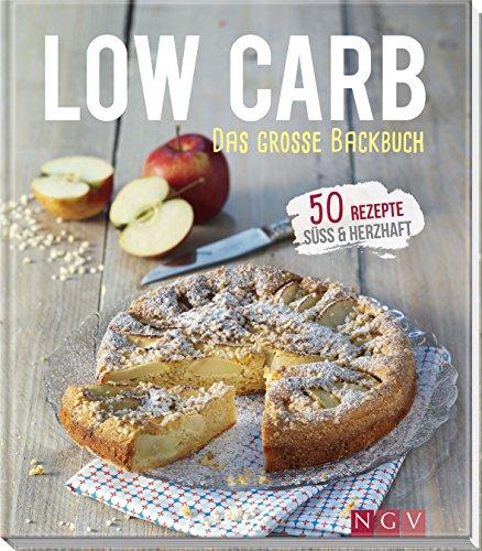 Low Carb - Das große Backbuch: 50 Rezepte süss & herzhaft (Iss dich gesund!)