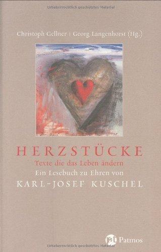 Herzstücke: Texte, die das Leben ändern. Ein Lesebuch zu Ehren von Karl-Josef Kuschel zum 60. Geburtstag