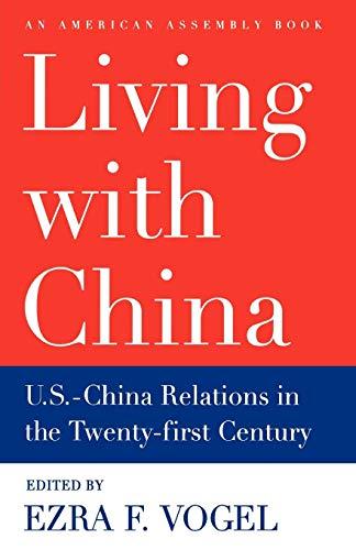 Living with China: U.S.-China Relations in the Twenty-first Century (American Assembly)