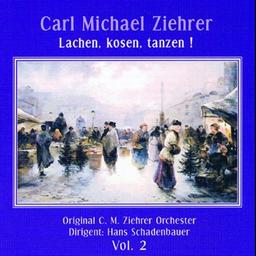 Carl Michael Ziehrer - Lachen, kosen, tanzen! (Vol.2)