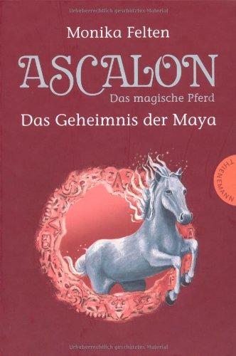 Ascalon - Das magische Pferd. Das Geheimnis der Maya