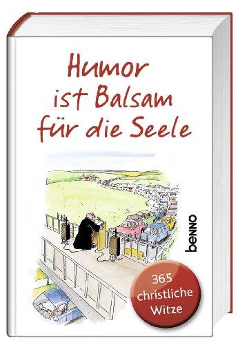 Humor ist Balsam für die Seele: 365 christliche Witze