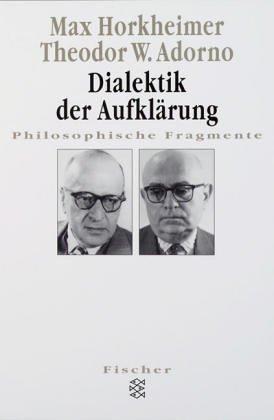 Dialektik der Aufklärung: Philosophische Fragmente