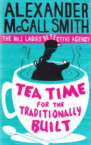 Tea Time For the Traditionally Built: The No.1 Ladies' Detective Agency, Book 10