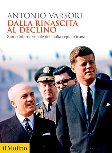 Dalla rinascita al declino. Storia internazionale dell'Italia repubblicana (Biblioteca storica)